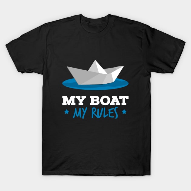 My Boat is my Rules Captain Sailor T-Shirt by BurunduXX-Factory